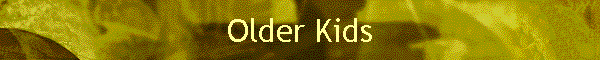 Older Kids